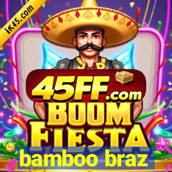 bamboo braz